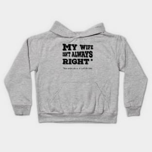 My Wife Isnt Always Right When She Its All The Time Kids Hoodie